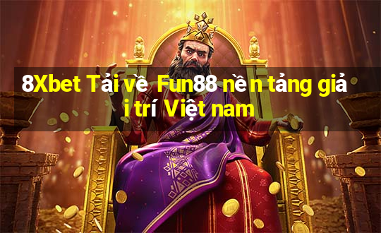 8Xbet Tải về Fun88 nền tảng giải trí Việt nam