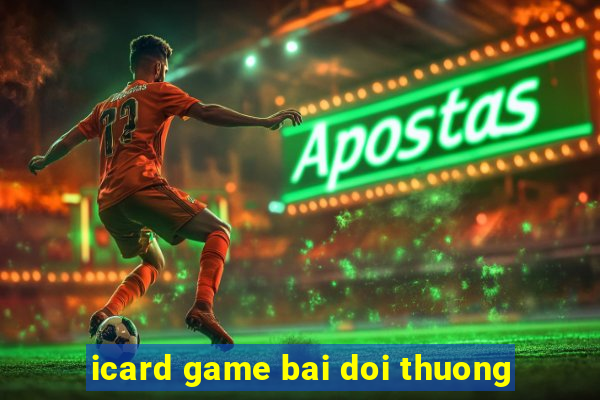 icard game bai doi thuong