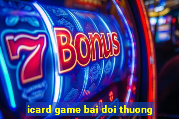 icard game bai doi thuong