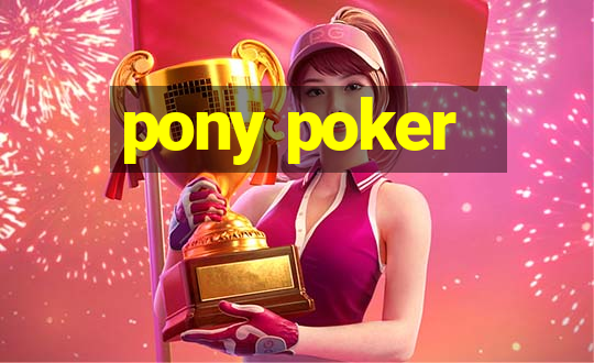 pony poker