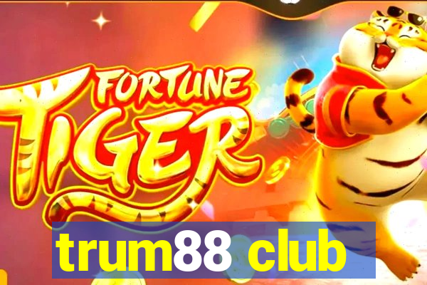 trum88 club