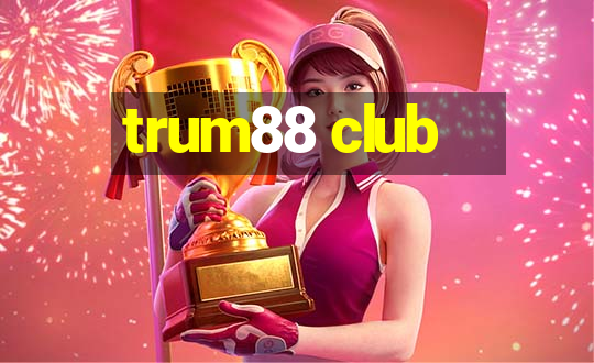 trum88 club