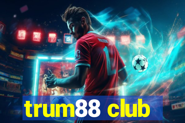 trum88 club