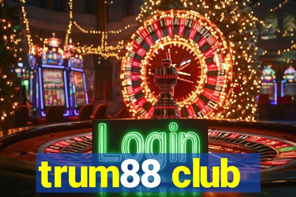 trum88 club