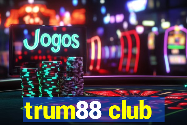 trum88 club