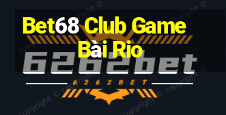 Bet68 Club Game Bài Rio