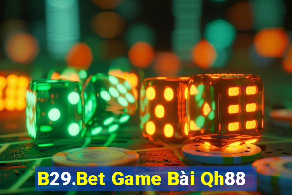 B29.Bet Game Bài Qh88