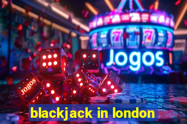 blackjack in london