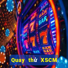 Quay thử XSCM ngày 19