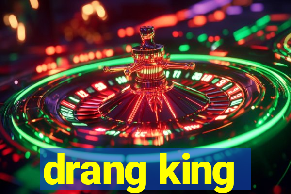 drang king