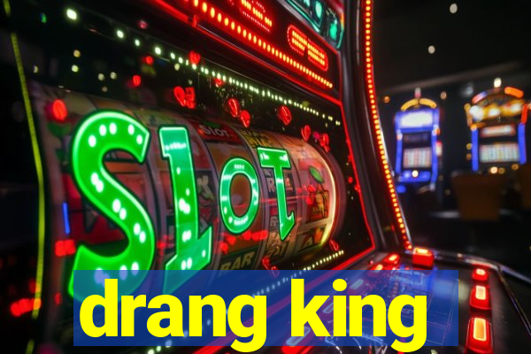 drang king