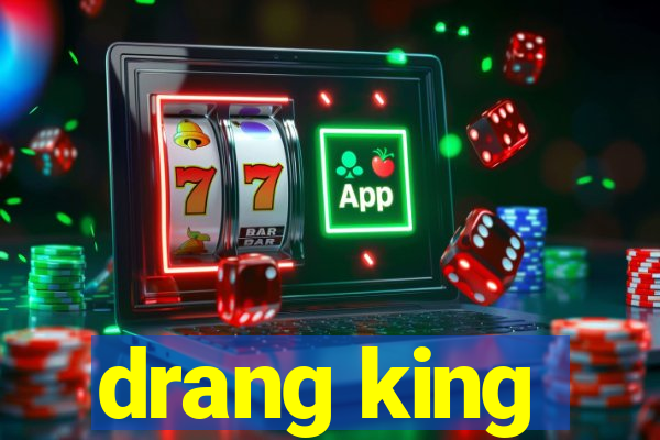 drang king