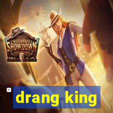 drang king