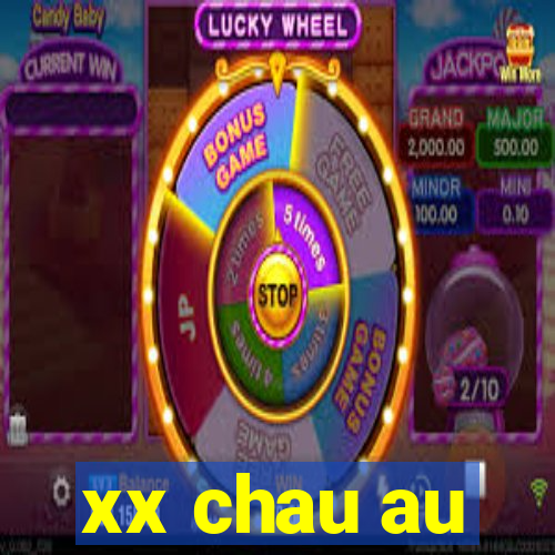 xx chau au