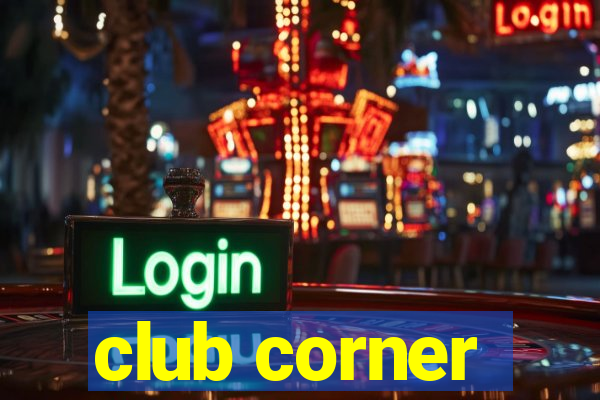 club corner