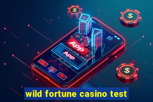 wild fortune casino test