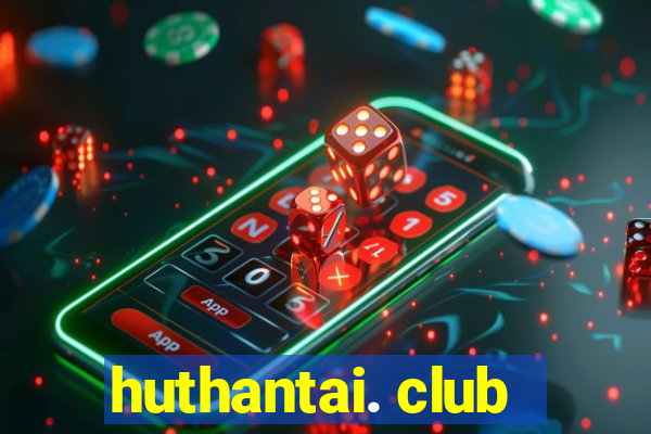 huthantai. club