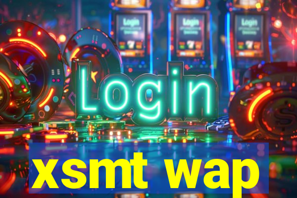 xsmt wap