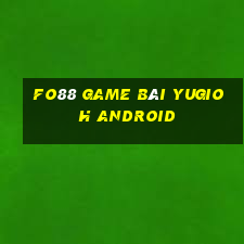 Fo88 Game Bài Yugioh Android