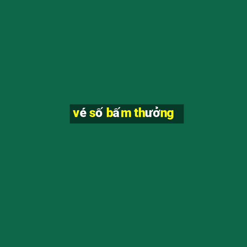 vé số bấm thưởng