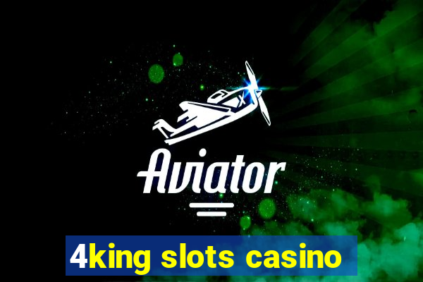 4king slots casino