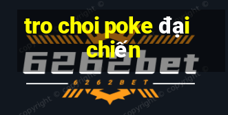 tro choi poke đại chiến