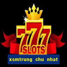 xsmtrung chu nhat hang tuan