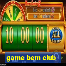 game bem club