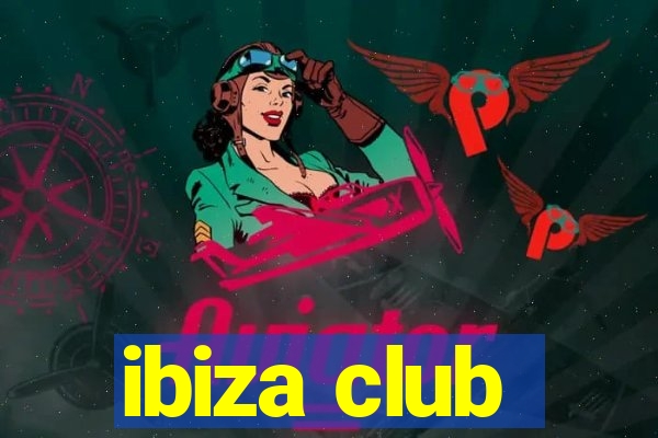 ibiza club