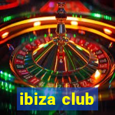 ibiza club