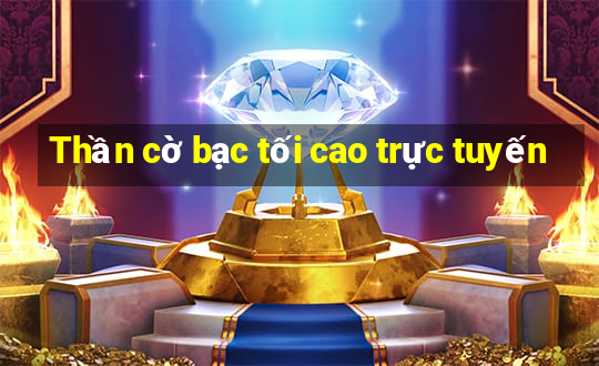 Thần cờ bạc tối cao trực tuyến