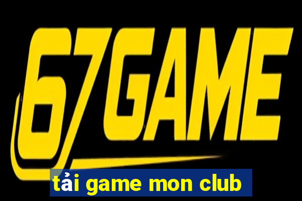 tải game mon club