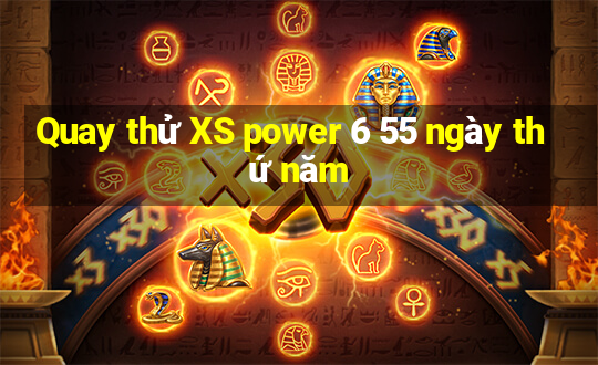 Quay thử XS power 6 55 ngày thứ năm