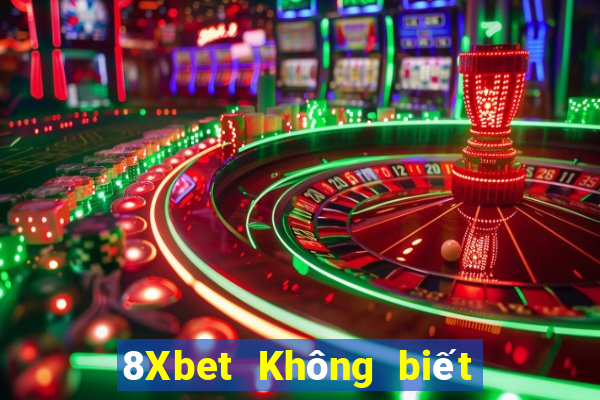 8Xbet Không biết game bài