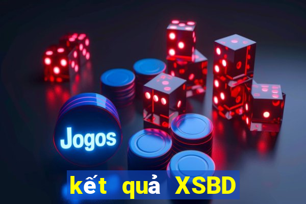 kết quả XSBD ngày 2