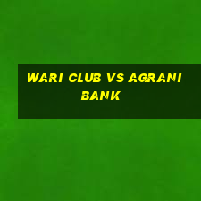 wari club vs agrani bank