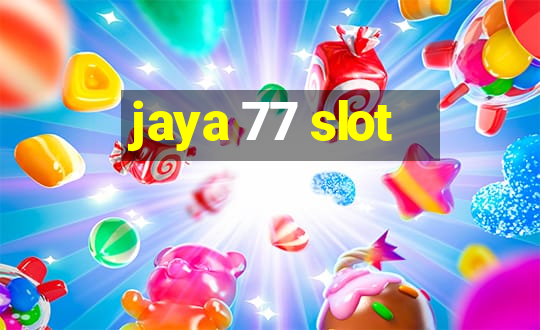 jaya 77 slot