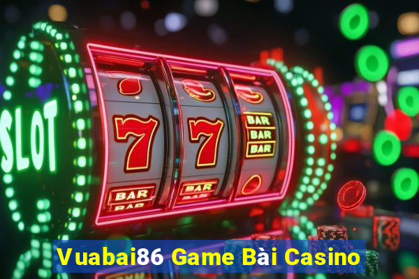 Vuabai86 Game Bài Casino