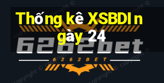 Thống kê XSBDI ngày 24