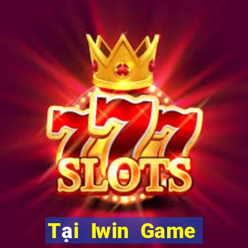 Tại Iwin Game Bài Quốc Tế