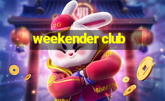 weekender club