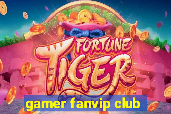 gamer fanvip club