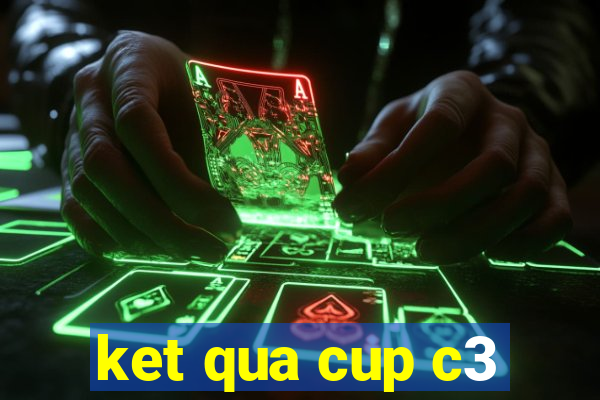 ket qua cup c3