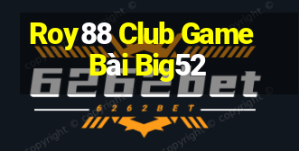 Roy88 Club Game Bài Big52