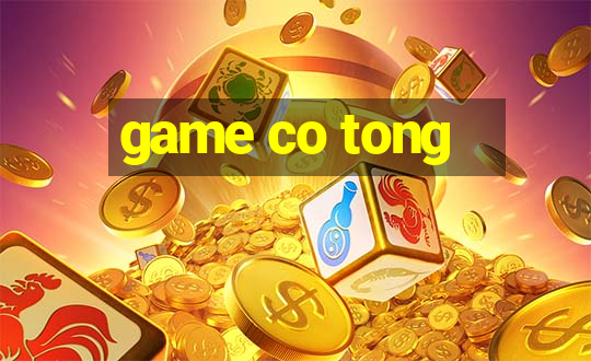 game co tong