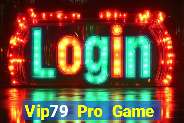 Vip79 Pro Game Bài Uy Tín Nhất 2022