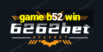 game b52 win