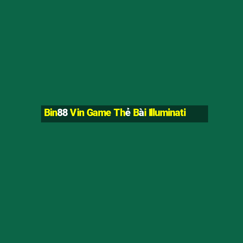 Bin88 Vin Game Thẻ Bài Illuminati