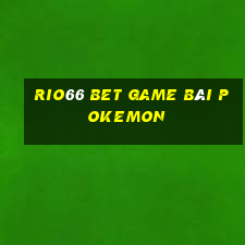 Rio66 Bet Game Bài Pokemon