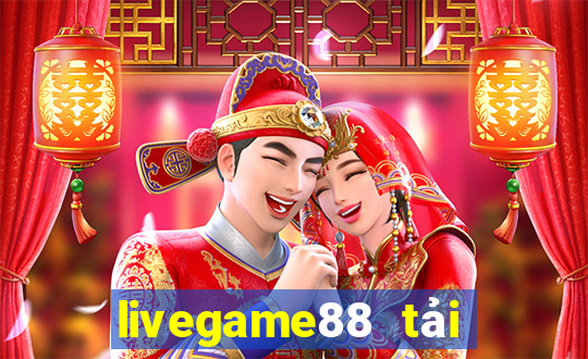 livegame88 tải xuống app